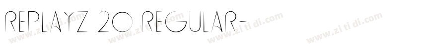 RePlayz 20 Regular字体转换 RePlayz 20 Regular字体转换